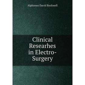 

Книга Clinical Researhes in Electro-Surgery