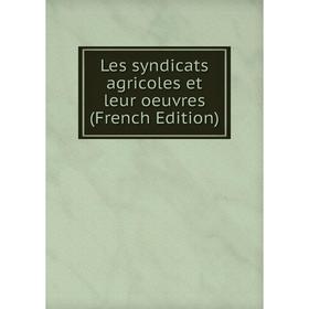 

Книга Les syndicats agricoles et leur oeuvres