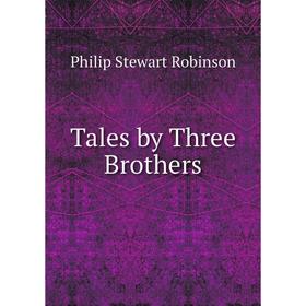 

Книга Tales by Three Brothers