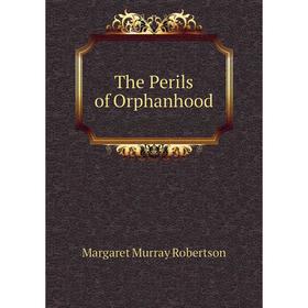 

Книга The Perils of Orphanhood