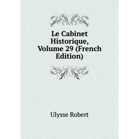 

Книга Le Cabinet Historique, Volume 29