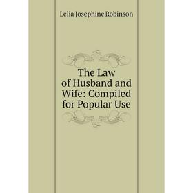 

Книга The Law of Husband and Wife: Compiled for Popular Use