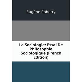 

Книга La Sociologie: Essai De Philosophie Sociologique
