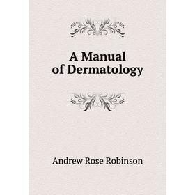 

Книга A Manual of Dermatology