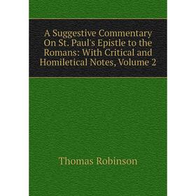 

Книга A Suggestive Commentary On St. Paul's Epistle to the Romans: With Critical and Homiletical Notes, Volume 2