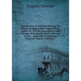 

Книга The History of Scotland During the Reigns of Queen Mary and of King James Vi. Till His Accession to the Throne of England: With a Review of the.