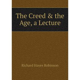 

Книга The Creed & the Age, a Lecture