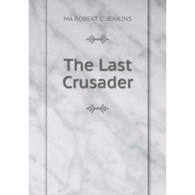 

Книга The Last Crusader
