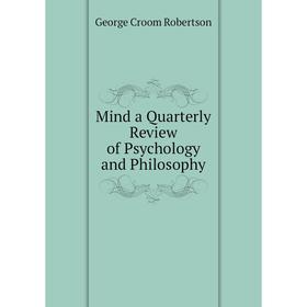 

Книга Mind a Quarterly Review of Psychology and Philosophy