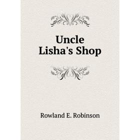 

Книга Uncle Lisha's Shop