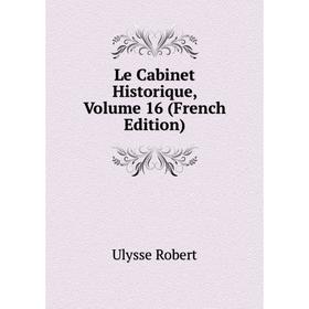 

Книга Le Cabinet Historique, Volume 16