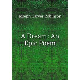 

Книга A Dream: An Epic Poem