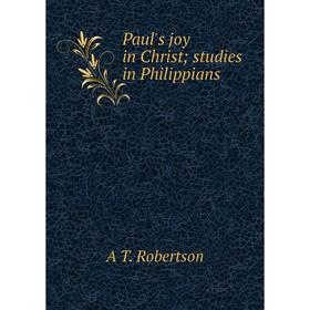 

Книга Paul's joy in Christ; studies in Philippians