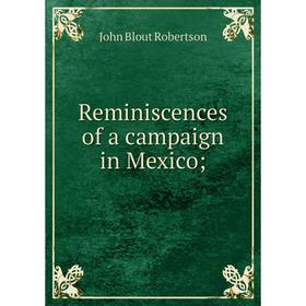 

Книга Reminiscences of a campaign in Mexico