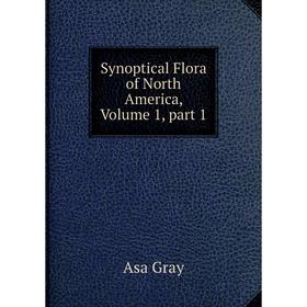 

Книга Synoptical Flora of North America, Volume 1, part 1