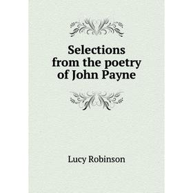 

Книга Selections from the poetry of John Payne