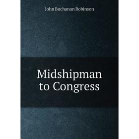 

Книга Midshipman to Congress