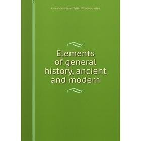 

Книга Elements of general history, ancient and modern