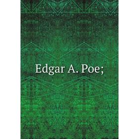 

Книга Edgar A. Poe