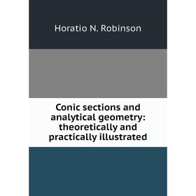 

Книга Conic sections and analytical geometry: theoretically and practically illustrated