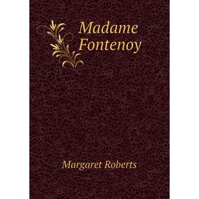 

Книга Madame Fontenoy