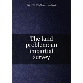 

Книга The land problem: an impartial survey