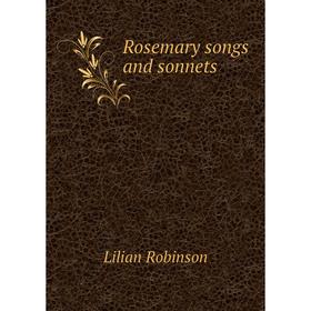 

Книга Rosemary songs and sonnets