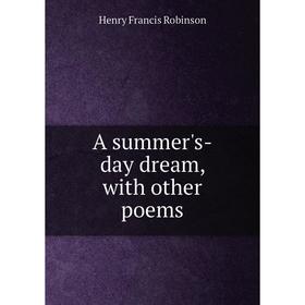 

Книга A summer's-day dream, with other poems