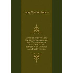

Книга Examination questions and answers on criminal law: The answers are taken from Harris' Principles of Criminal Law, fourth edition