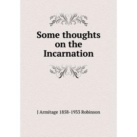 

Книга Some thoughts on the Incarnation