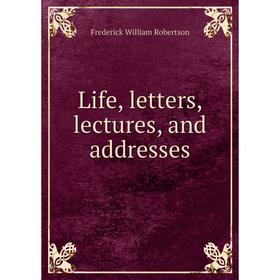 

Книга Life, letters, lectures, and addresses