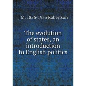 

Книга The evolution of states, an introduction to English politics
