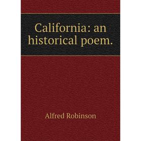 

Книга California: an historical poem.