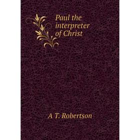 

Книга Paul the interpreter of Christ