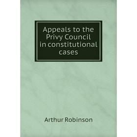 

Книга Appeals to the Privy Council in constitutional cases