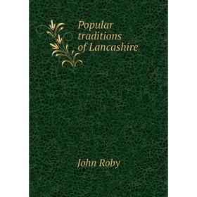 

Книга Popular traditions of Lancashire