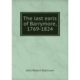 

Книга The last earls of Barrymore, 1769-1824