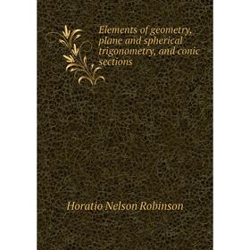 

Книга Elements of geometry, plane and spherical trigonometry, and conic sections