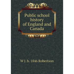 

Книга Public school history of England and Canada