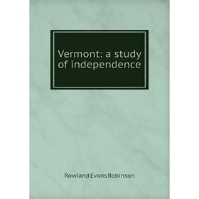 

Книга Vermont: a study of independence