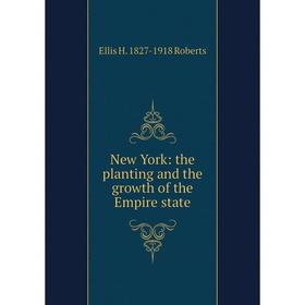 

Книга New York: the planting and the growth of the Empire state