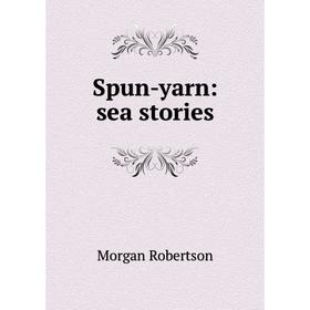 

Книга Spun-yarn: sea stories