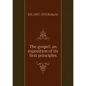 

Книга The gospel: an exposition of its first principles
