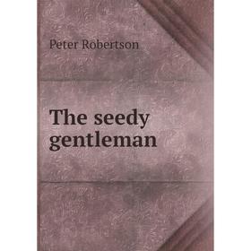 

Книга The seedy gentleman