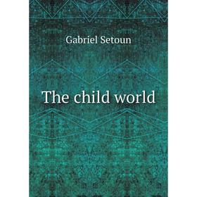 

Книга The child world