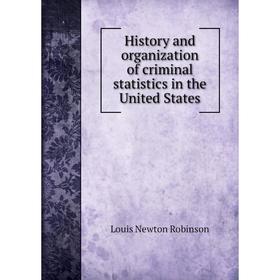 

Книга History and organization of criminal statistics in the United States