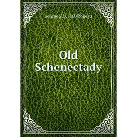 

Книга Old Schenectady