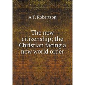 

Книга The new citizenship; the Christian facing a new world order