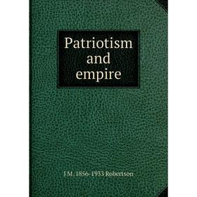 

Книга Patriotism and empire