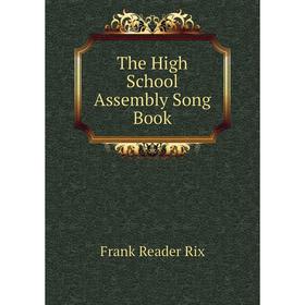 

Книга The High School Assembly Song Book